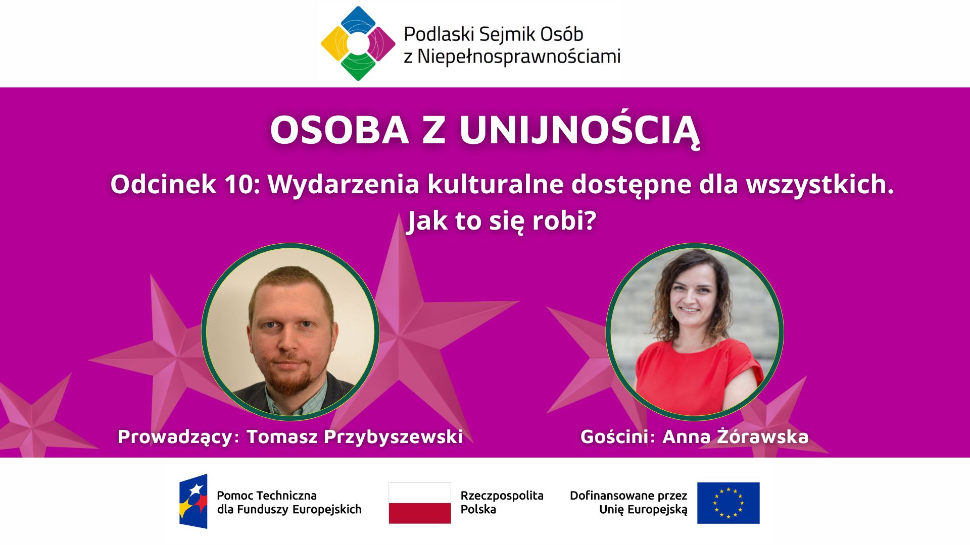 PODCAST „OSOBA Z UNIJNOŚCIĄ”. Odcinek 10: Wydarzenia kulturalne dostępne dla wszystkich. Jak to się robi? [Transkrypcja odcinka]